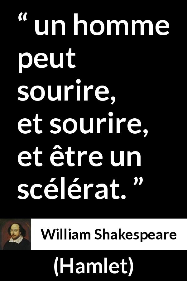 Citation de William Shakespeare sur le sourire tirée de Hamlet - un homme peut sourire, et sourire, et être un scélérat.