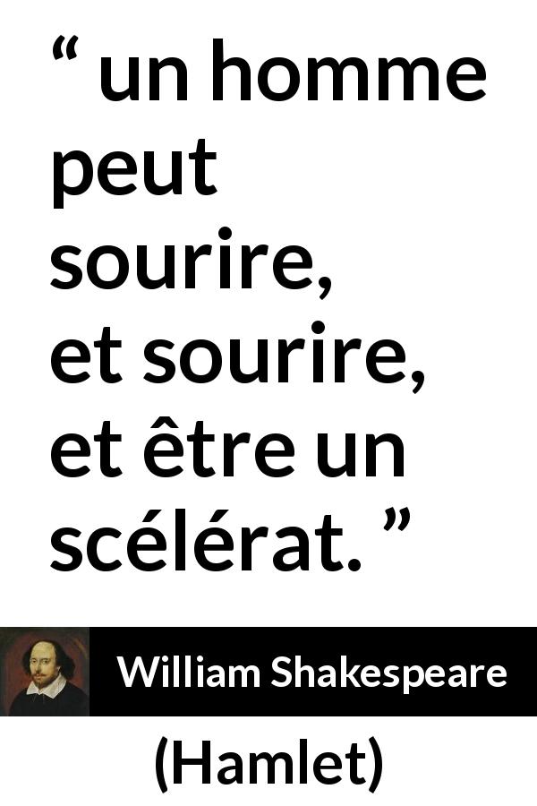 Citation de William Shakespeare sur le sourire tirée de Hamlet - un homme peut sourire, et sourire, et être un scélérat.