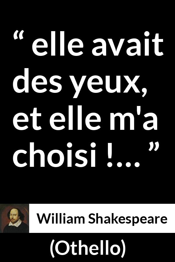 Citation de William Shakespeare sur le yeux tirée d'Othello - elle avait des yeux, et elle m'a choisi !…
