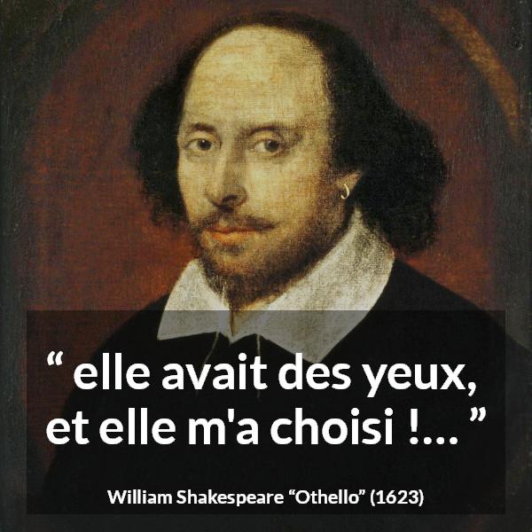Citation de William Shakespeare sur le yeux tirée d'Othello - elle avait des yeux, et elle m'a choisi !…
