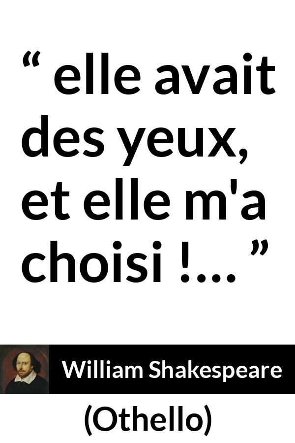 Citation de William Shakespeare sur le yeux tirée d'Othello - elle avait des yeux, et elle m'a choisi !…